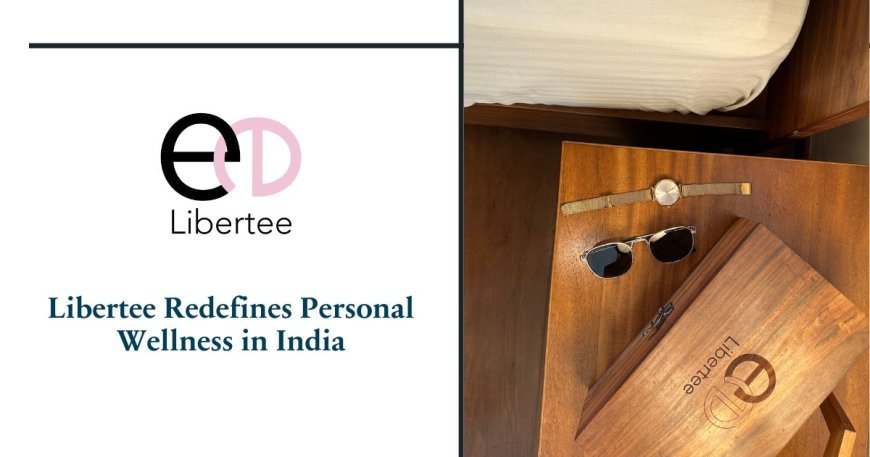 Crafting Massagers in India: Libertee’s Bet on Quality