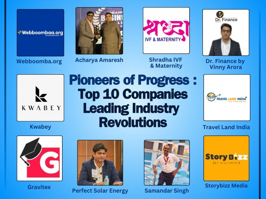 Pioneers of Progress: Top 10 Companies Leading Industry Revolutions