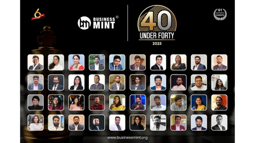 Recognizing the Game Changers: Business Mint’s 40 Under 40 – 2025 Marks Its Landmark Fifth Edition