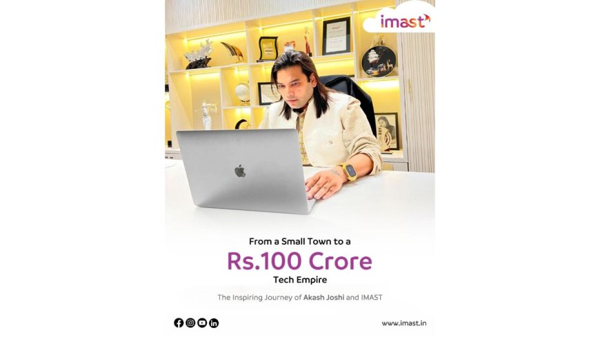 From Art to AI: The Inspiring Journey of Akash Joshi, Founder of Rs. 100 Crore IMAST