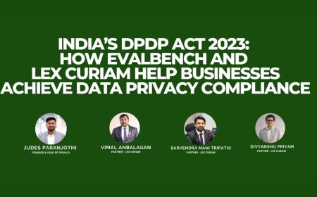 India’s DPDP Act 2023: How Evalbench and Lex Curiam Help Businesses Achieve Data Privacy Compliance