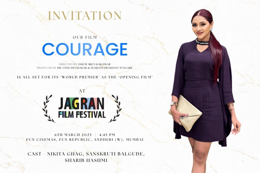 ‘Courage’ to Make a Grand World Premiere as the Opening Film at Jagran Film Festival 2025! Featuring the Phenomenal Nikita Ghag