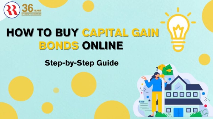 How to Buy Capital Gain Bonds Online – Step-by-Step Guide