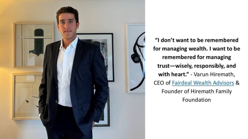 The Man Behind the Mission: Varun Hiremath’s Journey from Analyst to Purpose-Driven Wealth Mentor