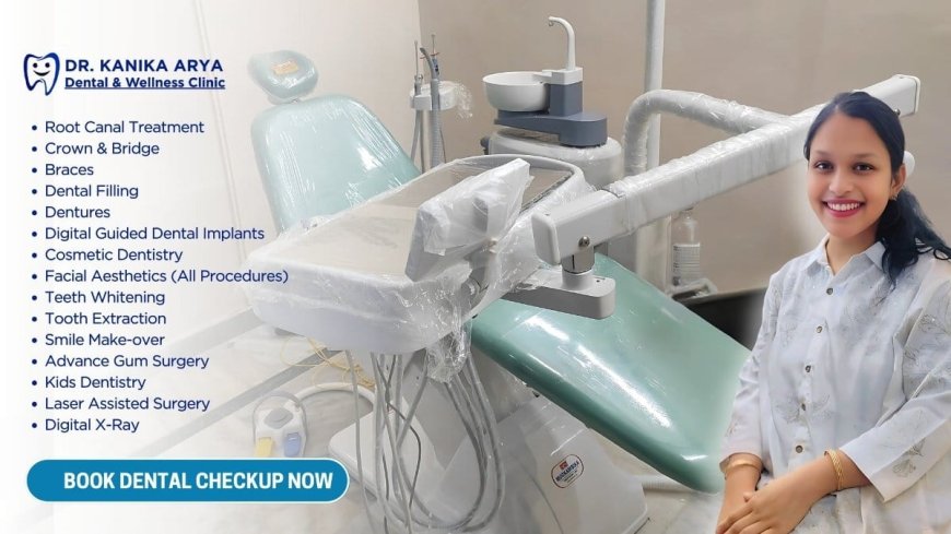 Arya Dental & Wellness Clinic by Dr. Kanika Arya Elevates Oral Healthcare Standards in Moti Nagar, Delhi