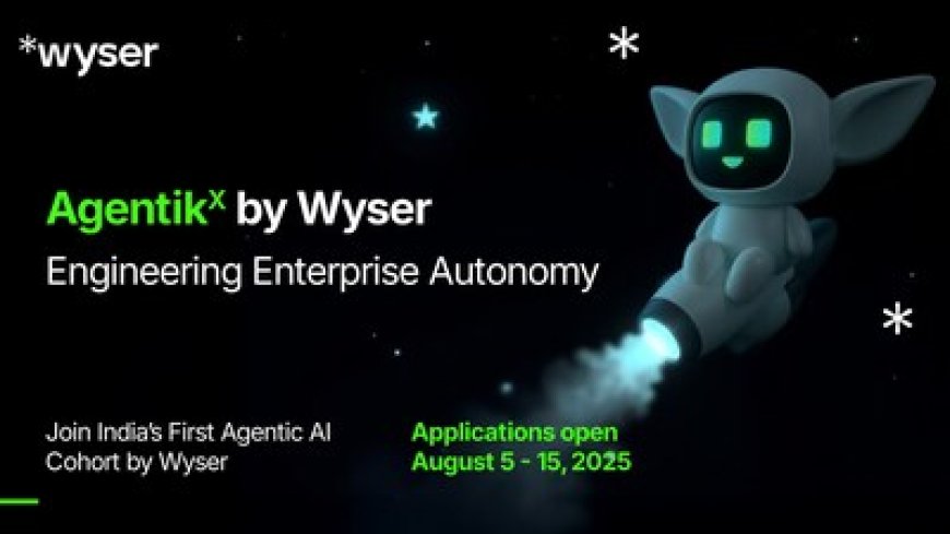 Wyser launches AgentikX, India's first-ever Agentic AI Investment Initiative for Enterprise B2B Startups through its maiden fund