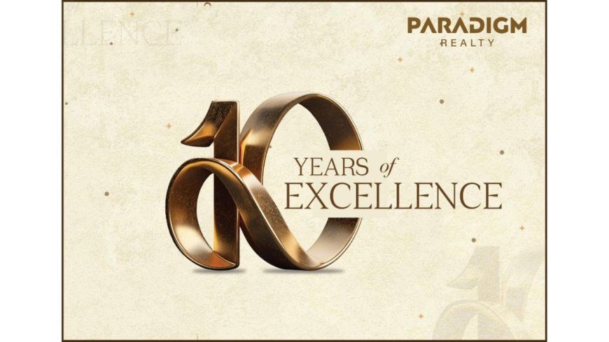 Paradigm Realty marks an illustrious decade of delivering 3 million sq. ft across 13 projects that epitomise the new face of luxury