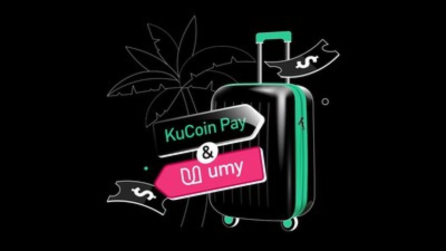 KuCoin Pay Partners with Umy to Bring Crypto-Powered Travel to Life