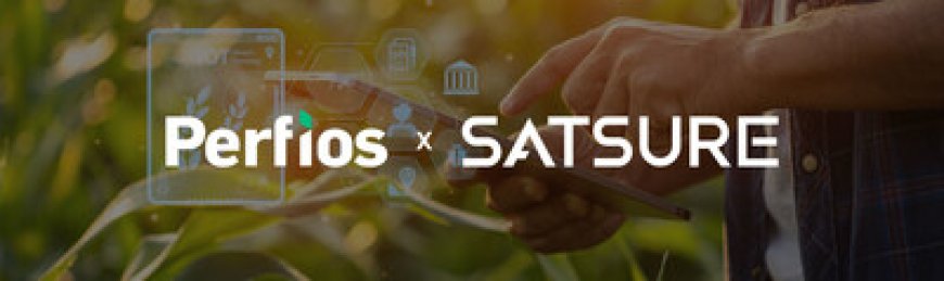 Perfios Partners with SatSure to Revolutionize the Agri-Lending with Earth Intelligence