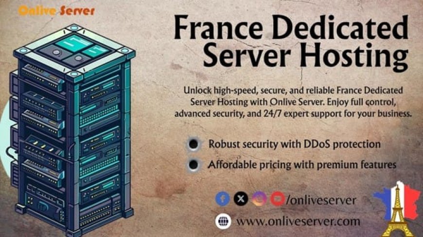 Onlive Server Rolls Out Premium 10 Gbps France Dedicated Server Plans with No Setup Fees