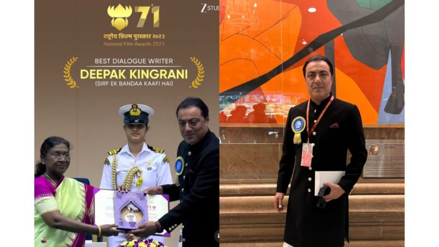 Deepak Kingrani receives National Film Award 2023 for Best Screenplay (Dialogue), highlighting craft and collaboration in Sirf Ek Bandaa Kaafi Hai