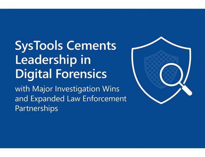 SysTools Strengthens Digital Forensics Leadership with Landmark Investigations and Expanded Law Enforcement Alliances