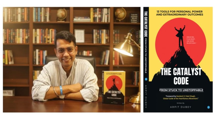 The Catalyst Code: From Stuck to Unstoppable by Arpit Dubey
