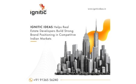 IGNITIC IDEAS Helps Real Estate Developers Across India Build Strong Brand Positioning in Competitive Indian Markets