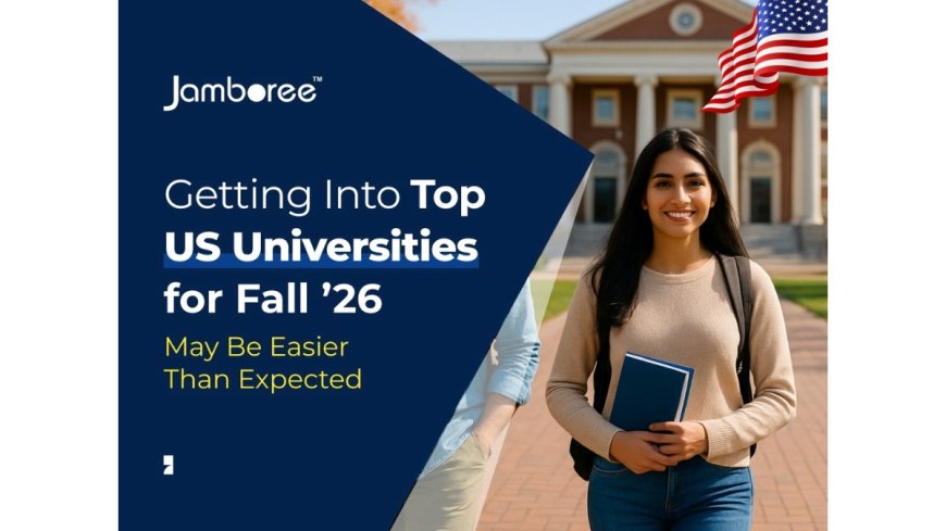 Getting Into Top US Universities for Fall ’26 May Be Easier Than Expected