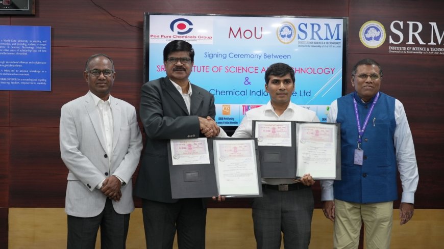 SRMIST, Pon Pure Chemicals Sign MoU to Set Up CSR-Funded Oil-Field Chemicals Research Lab