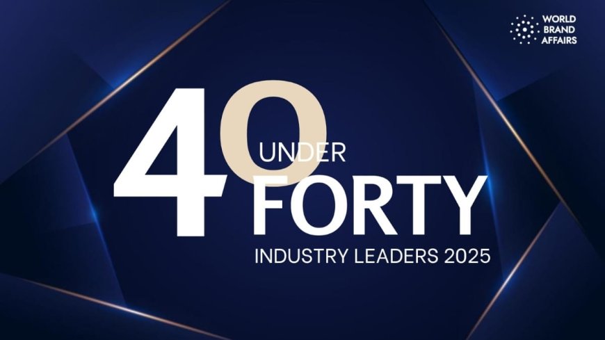 40 Under 40: The Leaders Redefining Industries in 2025