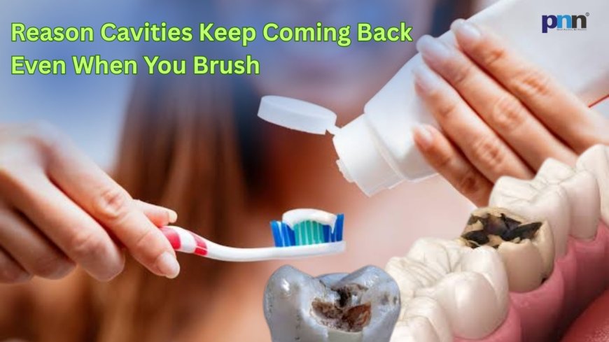 The Real Reason Cavities Keep Coming Back Even When You Brush