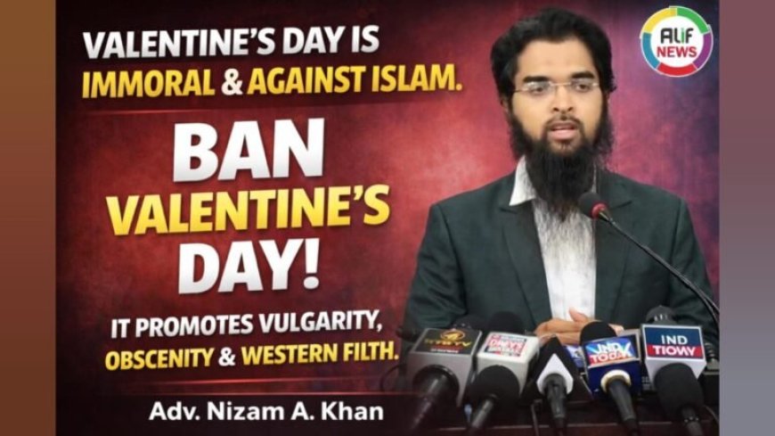 “Valentine’s Day is Un-Islamic and Morally Harmful Adv. Nizam A. Khan Addresses Press in Hyderabad”