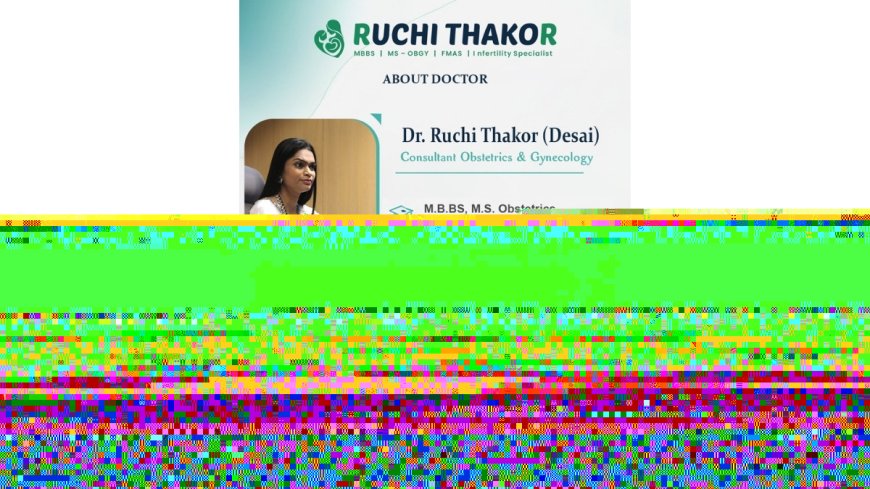 Female Age and Reproduction By Dr Ruchi Thakor – Ruchi Candor Women Hospital & IVF Center.