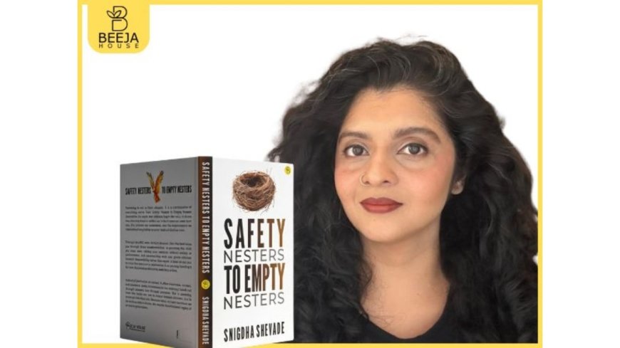 Snigdha Shevade Reframes Modern Parenting Through Emotional Legacy in “Safety Nesters to Empty Nesters”, Published by Beeja House