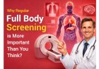 Why Regular Full Body Screening is More Important Than You Think?