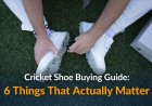 Cricket Shoe Buying Guide: 6 Things That Actually Matter
