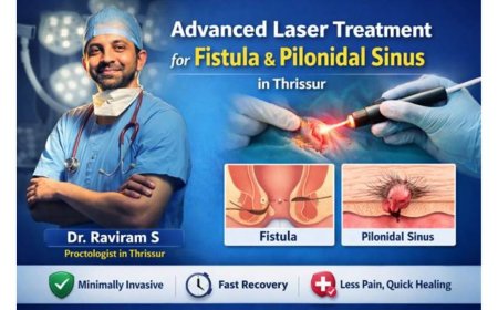 Advanced Laser Treatment for Fistula & Pilonidal Sinus in Thrissur – Dr. Raviram S