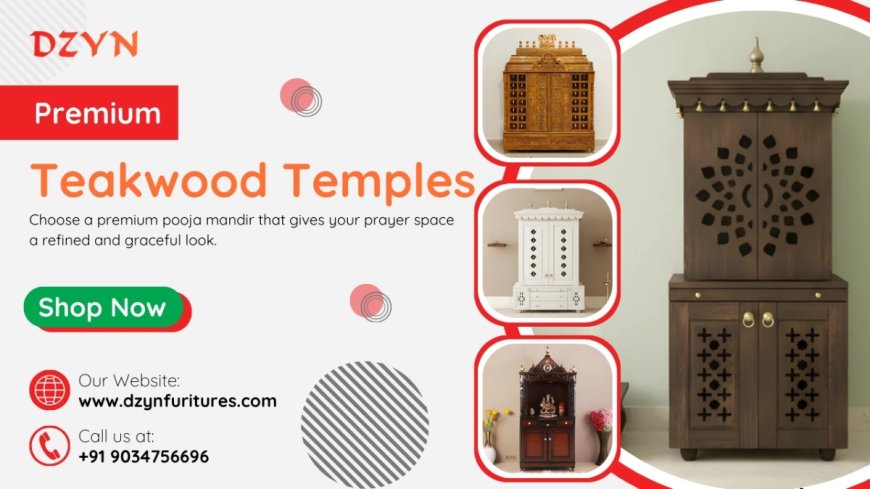 The Art of Sacred Living: Premium Teakwood Pooja Mandir Designs for Modern & Traditional Homes