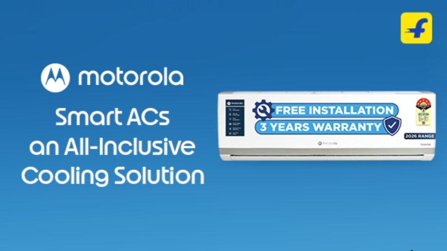 Flipkart Expands Smart Cooling Portfolio with Motorola Air Conditioners with Transparent Installation Model