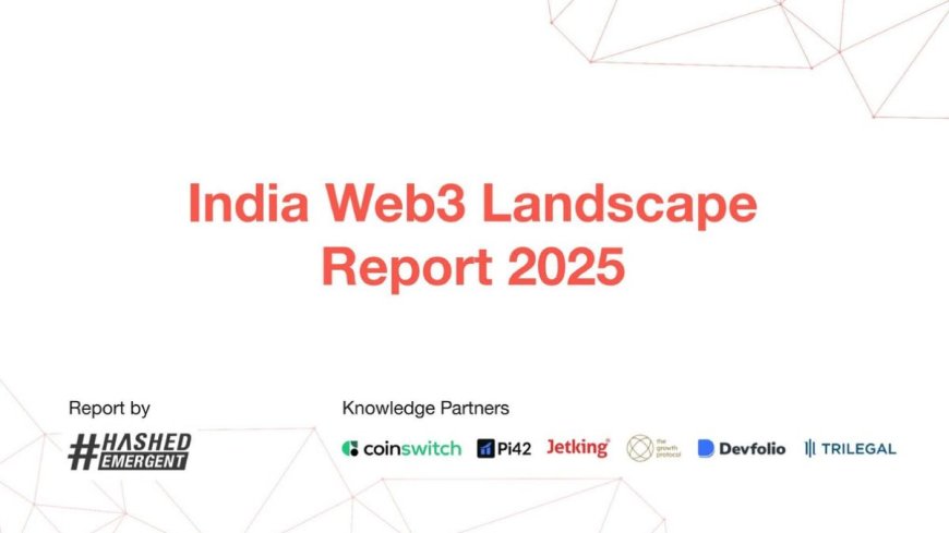 India’s Web3 Ecosystem Enters a New Phase of Maturity as Growth-Stage Capital Returns: India Web3 Landscape Report by Hashed Emergent