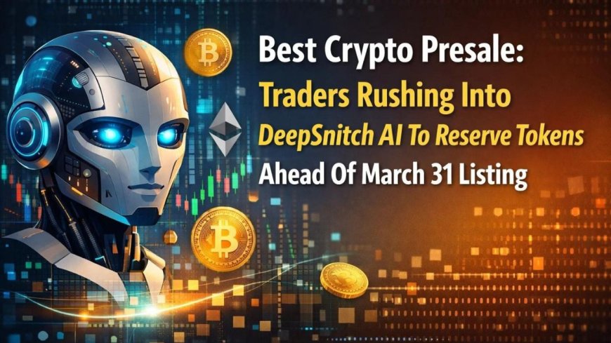 Best Crypto Presale: Traders Rushing Into DeepSnitch AI To Reserve Tokens Ahead Of March 31 Listing As RTX and SUBBD Gain New Fans