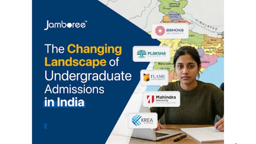 The Changing Landscape of Undergraduate Admissions in India