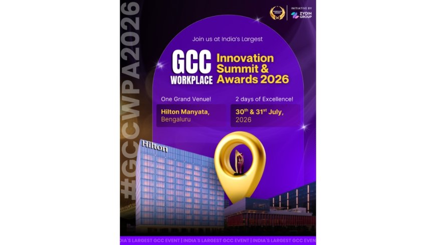 India’s Largest GCC Recognition Platform Returns: GCC Workplace Innovation Summit and Awards 2026 Announced in Bengaluru
