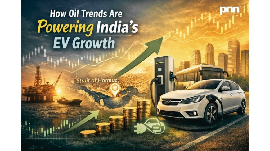 How Oil Trends Are Powering India’s EV Growth?