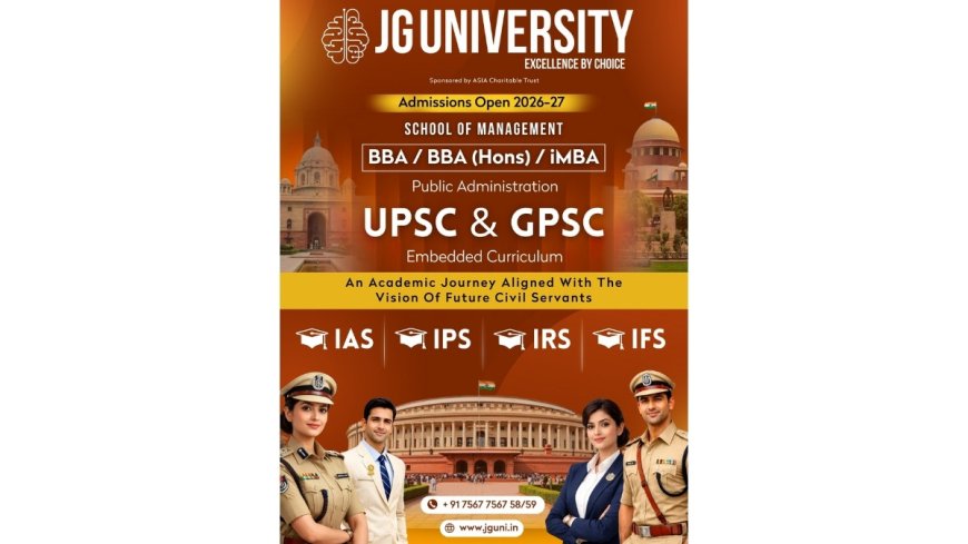 JG University Launches BBA (Hons) and iMBA in Public Administration with Integrated UPSC and GPSC Curriculum; Admissions Open for 2026–27