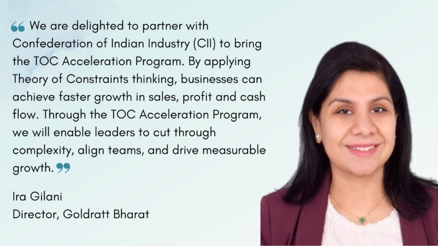 Goldratt Bharat and CII Announce Certified TOC Business Acceleration Program Starting May 20